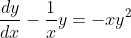 \frac{dy}{dx}-\frac{1}{x}y=-xy^2