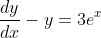 \frac{dy}{dx}-y=3e^x