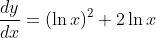 \frac{dy}{dx}=(\ln{x})^2+2\ln{x}