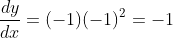 \frac{dy}{dx}=(-1)(-1)^2=-1