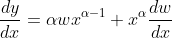 \frac{dy}{dx}=\alpha{wx^{\alpha-1}}+x^{\alpha}{\frac{dw}{dx}}