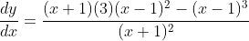 \frac{dy}{dx}=\frac{(x+1)(3)(x-1)^2-(x-1)^3}{(x+1)^2}