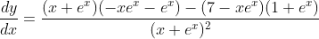 \frac{dy}{dx}=\frac{(x+e^x)(-xe^x-e^x)-(7-xe^x)(1+e^x)}{(x+e^x)^2}