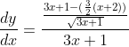 \frac{dy}{dx}=\frac{\frac{3x+1-(\frac{3}{2}(x+2))}{\sqrt{3x+1}}}{3x+1}