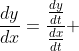 \frac{dy}{dx}=\frac{\frac{dy}{dt}}{\frac{dx}{dt}} 
