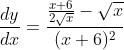 \frac{dy}{dx}=\frac{\frac{x+6}{2\sqrt{x}}-\sqrt{x}}{(x+6)^2}