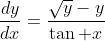 \frac{dy}{dx}=\frac{\sqrt{y}-y}{\tan x}