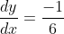 \frac{dy}{dx}=\frac{-1}{6}