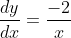 \frac{dy}{dx}=\frac{-2}{x}
