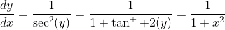 \frac{dy}{dx}=\frac{1}{\sec^2(y)}=\frac{1}{1+\tan^  2(y)}=\frac{1}{1+x^2}