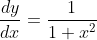 \frac{dy}{dx}=\frac{1}{1+x^{2}}