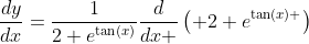 \frac{dy}{dx}=\frac{1}{2+e^{\tan(x)}}\frac{d}{dx }\left( 2+e^{\tan(x) }\right)