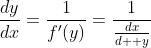 \frac{dy}{dx}=\frac{1}{f'(y)}=\frac{1}{\frac{dx}{d  y}}