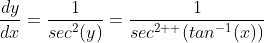 \frac{dy}{dx}=\frac{1}{sec^{2}(y)}=\frac{1}{sec^{2  }(tan^{-1}(x))}