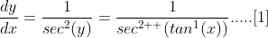 \frac{dy}{dx}=\frac{1}{sec^{2}(y)}=\frac{1}{sec^{2  }(tan^{1}(x))}.....[1]