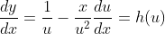 \frac{dy}{dx}=\frac{1}{u}-\frac{x}{u^2}\frac{du}{dx}=h(u)