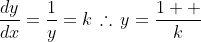 \frac{dy}{dx}=\frac{1}{y}=k\,\therefore\,y=\frac{1  }{k}