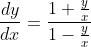 \frac{dy}{dx}=\frac{1+\frac{y}{x}}{1-\frac{y}{x}}