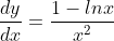 \frac{dy}{dx}=\frac{1-lnx}{x^2}
