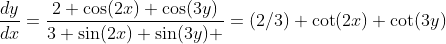 \frac{dy}{dx}=\frac{2 \cos(2x) \cos(3y)}{3 \sin(2x) \sin(3y) }=(2/3) \cot(2x) \cot(3y)