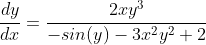 \frac{dy}{dx}=\frac{2xy^{3}}{-sin(y)-3x^{2}y^{2}+2}