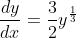 \frac{dy}{dx}=\frac{3}{2}y^{\frac{1}{3}}