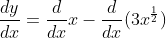 \frac{dy}{dx}=\frac{d}{dx}x-\frac{d}{dx}(3x^{\frac{1}{2}})