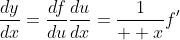 \frac{dy}{dx}=\frac{df}{du}\frac{du}{dx}=\frac{1}{  x}f'