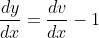 \frac{dy}{dx}=\frac{dv}{dx}-1