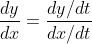\frac{dy}{dx}=\frac{dy/dt}{dx/dt}
