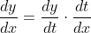 \frac{dy}{dx}=\frac{dy}{dt}\cdot\frac{dt}{dx}