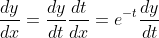 \frac{dy}{dx}=\frac{dy}{dt}\frac{dt}{dx}=e^{-t}\frac{dy}{dt}