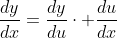\frac{dy}{dx}=\frac{dy}{du}\cdot \frac{du}{dx}
