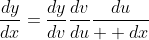 \frac{dy}{dx}=\frac{dy}{dv}\frac{dv}{du}\frac{du}{  dx}