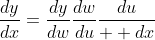 \frac{dy}{dx}=\frac{dy}{dw}\frac{dw}{du}\frac{du}{  dx}