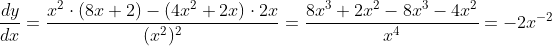 \frac{dy}{dx}=\frac{x^2\cdot(8x+2)-(4x^2+2x)\cdot2x}{(x^2)^2}=\frac{8x^3+2x^2-8x^3-4x^2}{x^4}=-2x^{-2}