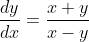 \frac{dy}{dx}=\frac{x+y}{x-y}