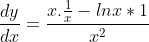 \frac{dy}{dx}=\frac{x.\frac{1}{x}-lnx*1}{x^2}