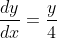 \frac{dy}{dx}=\frac{y}{4}