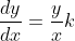 \frac{dy}{dx}=\frac{y}{x}k
