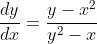 \frac{dy}{dx}=\frac{y-x^2}{y^2-x}