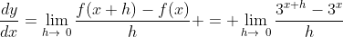 \frac{dy}{dx}=\lim_{h\to\0}\frac{f(x+h)-f(x)}{h} = \lim_{h\to\0}\frac{3^{x+h}-3^x}{h}