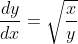 \frac{dy}{dx}=\sqrt\frac{x}{y}