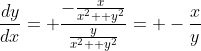 \frac{dy}{dx}= \frac{-\frac{x}{x^2+ y^2}}{\frac{y}{x^2+ y^2}}= -\frac{x}{y}