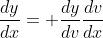 \frac{dy}{dx}= \frac{dy}{dv}\frac{dv}{dx}