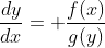 \frac{dy}{dx}= \frac{f(x)}{g(y)}