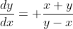 \frac{dy}{dx}= \frac{x+y}{y-x}
