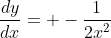 \frac{dy}{dx}= -\frac{1}{2x^2}