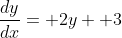 \frac{dy}{dx}= 2y+ 3