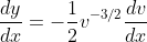 \frac{dy}{dx}=-\frac{1}{2}v^{-3/2}\frac{dv}{dx}